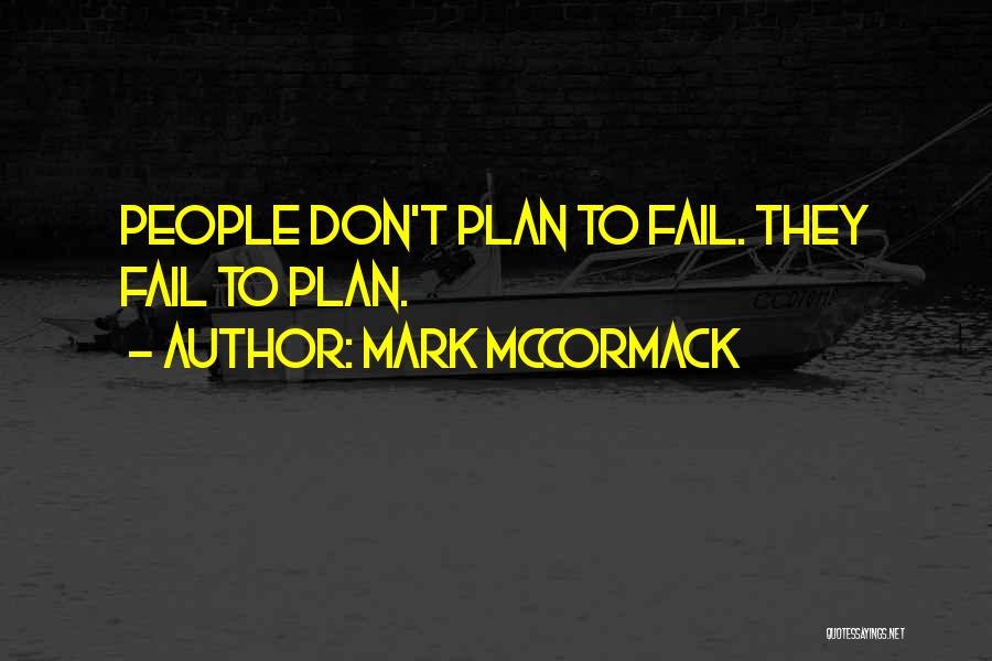 Mark McCormack Quotes: People Don't Plan To Fail. They Fail To Plan.