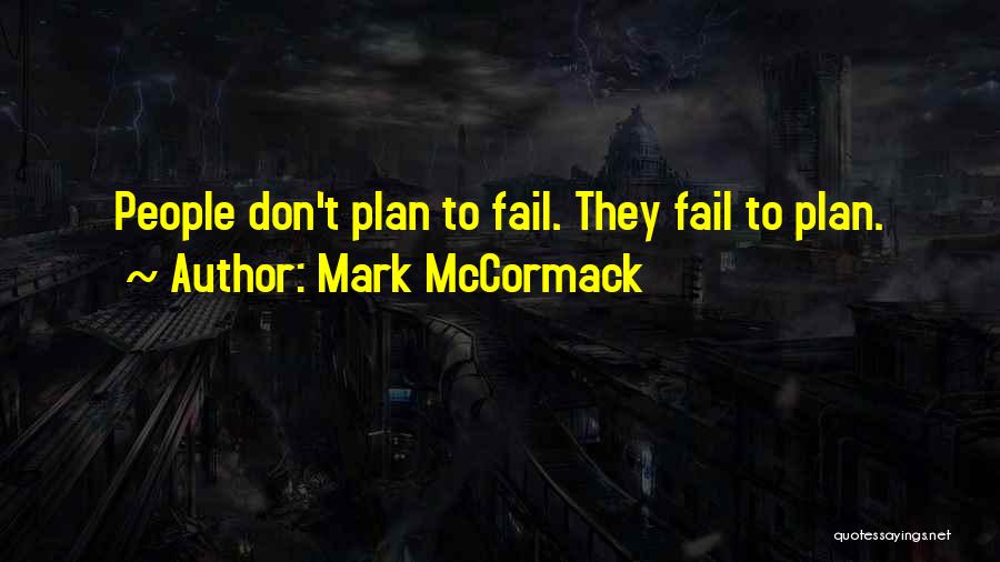 Mark McCormack Quotes: People Don't Plan To Fail. They Fail To Plan.