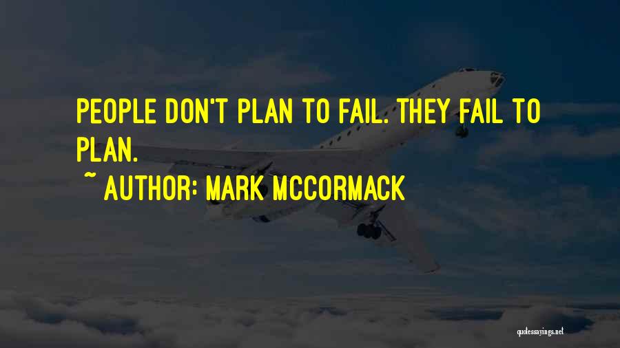 Mark McCormack Quotes: People Don't Plan To Fail. They Fail To Plan.