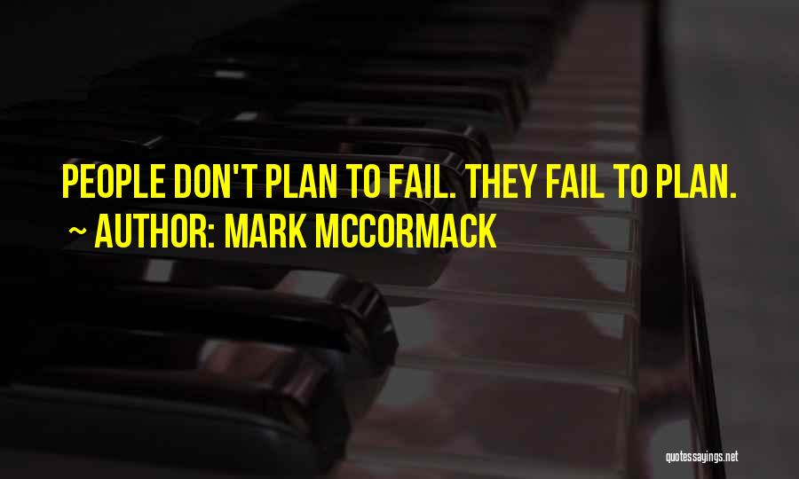 Mark McCormack Quotes: People Don't Plan To Fail. They Fail To Plan.