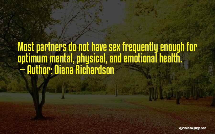 Diana Richardson Quotes: Most Partners Do Not Have Sex Frequently Enough For Optimum Mental, Physical, And Emotional Health.
