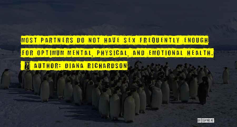 Diana Richardson Quotes: Most Partners Do Not Have Sex Frequently Enough For Optimum Mental, Physical, And Emotional Health.