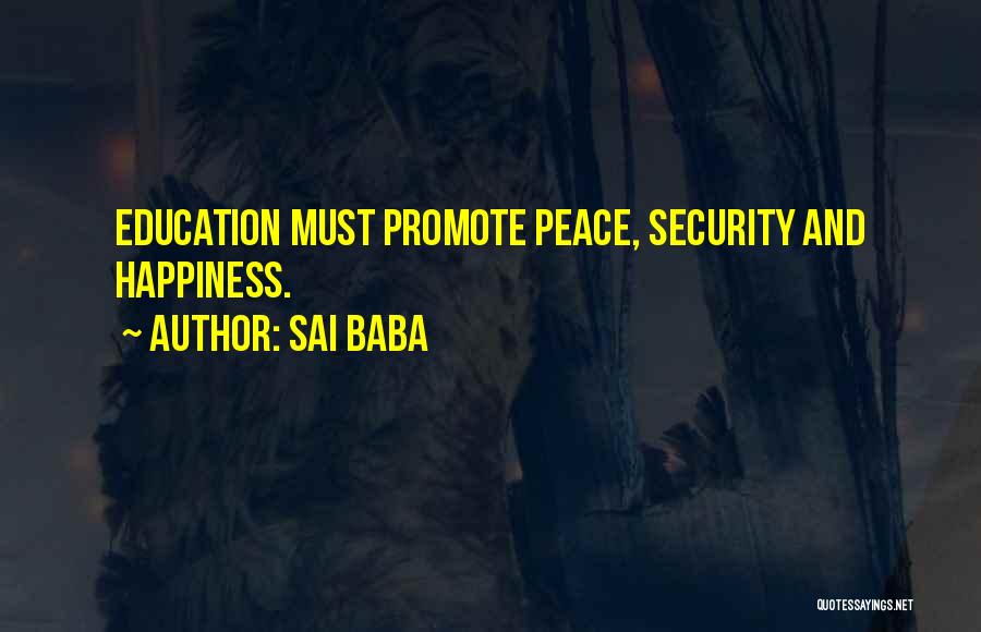 Sai Baba Quotes: Education Must Promote Peace, Security And Happiness.