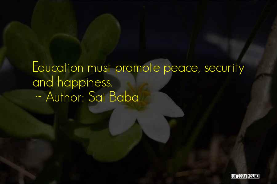 Sai Baba Quotes: Education Must Promote Peace, Security And Happiness.