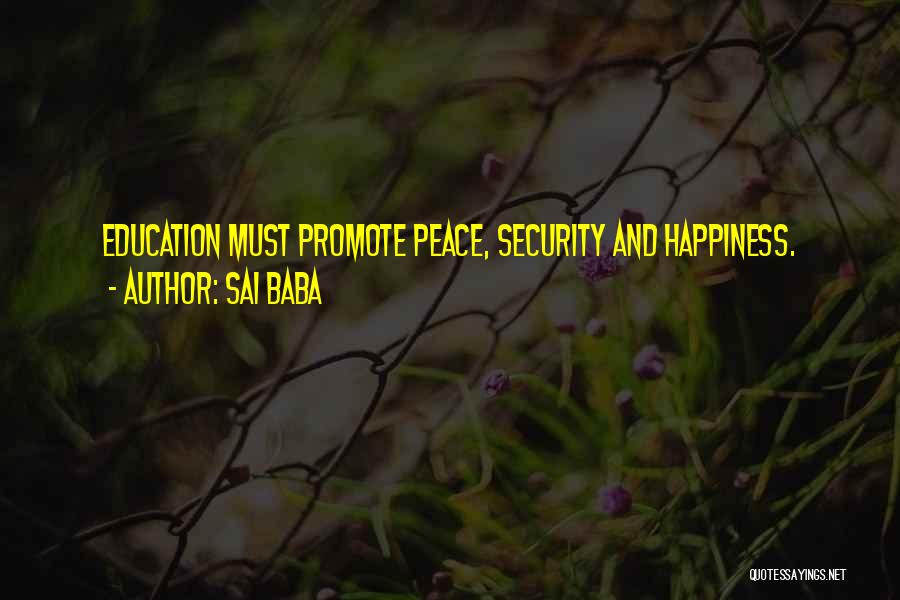 Sai Baba Quotes: Education Must Promote Peace, Security And Happiness.