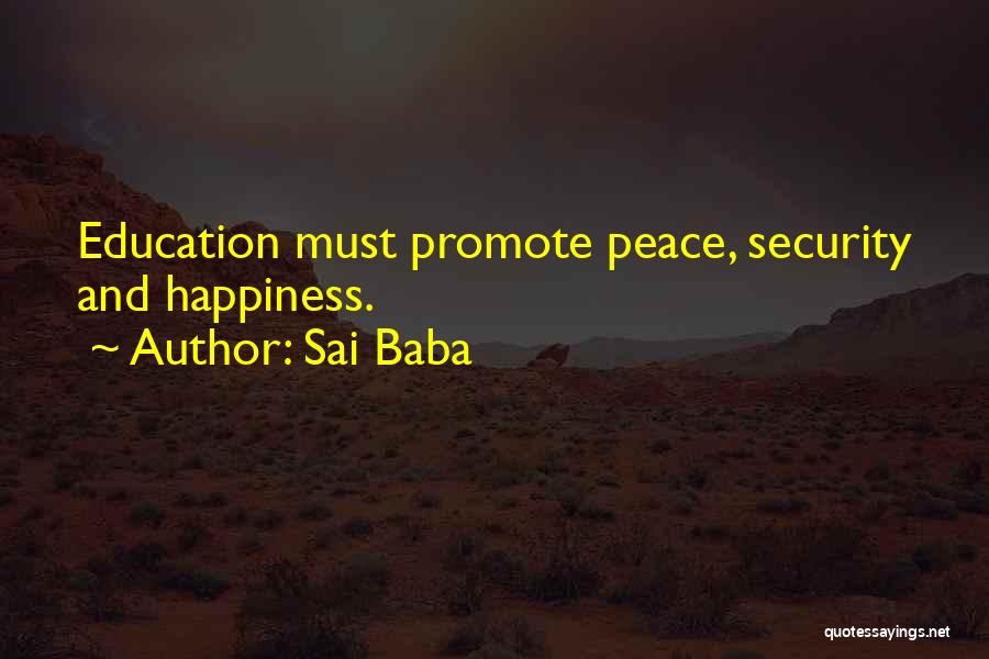 Sai Baba Quotes: Education Must Promote Peace, Security And Happiness.