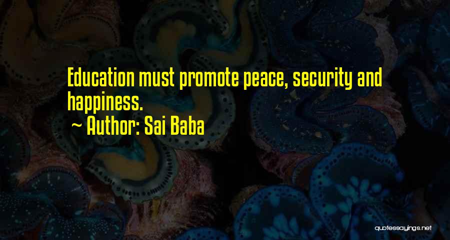 Sai Baba Quotes: Education Must Promote Peace, Security And Happiness.