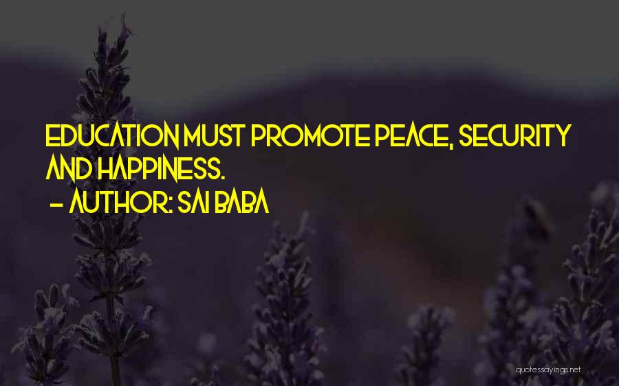 Sai Baba Quotes: Education Must Promote Peace, Security And Happiness.