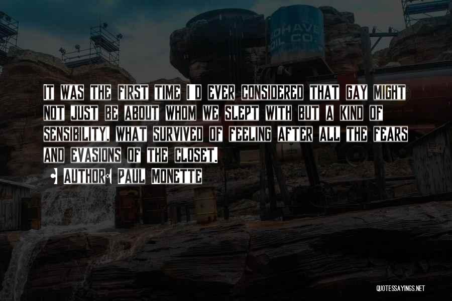 Paul Monette Quotes: It Was The First Time I'd Ever Considered That Gay Might Not Just Be About Whom We Slept With But