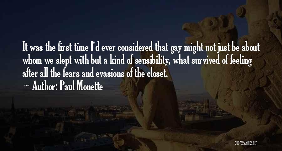 Paul Monette Quotes: It Was The First Time I'd Ever Considered That Gay Might Not Just Be About Whom We Slept With But