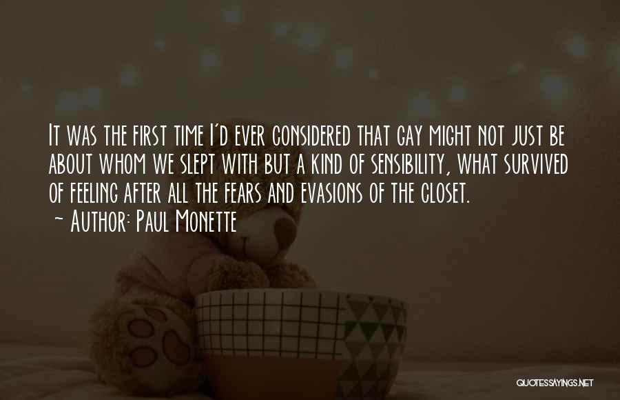 Paul Monette Quotes: It Was The First Time I'd Ever Considered That Gay Might Not Just Be About Whom We Slept With But