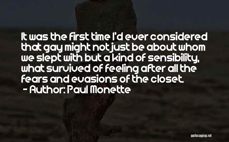 Paul Monette Quotes: It Was The First Time I'd Ever Considered That Gay Might Not Just Be About Whom We Slept With But