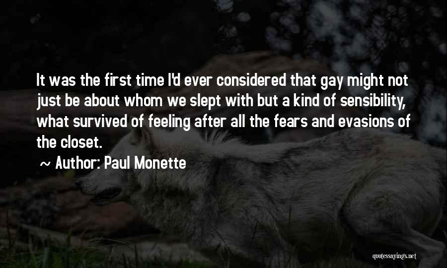 Paul Monette Quotes: It Was The First Time I'd Ever Considered That Gay Might Not Just Be About Whom We Slept With But