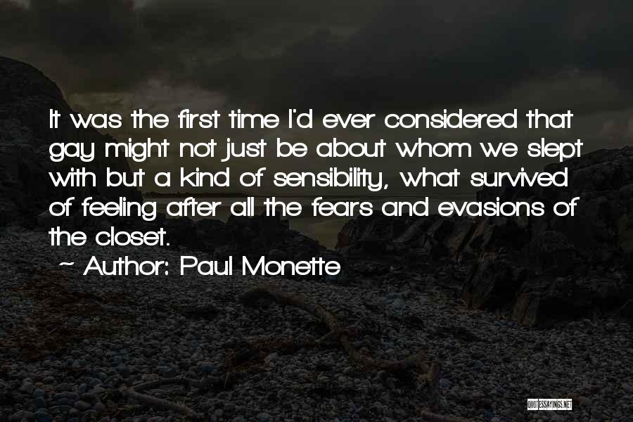 Paul Monette Quotes: It Was The First Time I'd Ever Considered That Gay Might Not Just Be About Whom We Slept With But