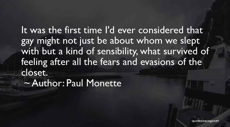 Paul Monette Quotes: It Was The First Time I'd Ever Considered That Gay Might Not Just Be About Whom We Slept With But