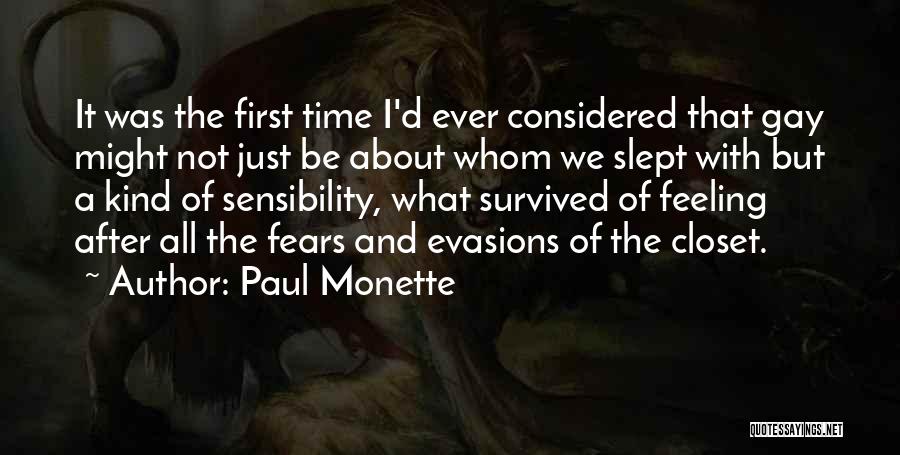 Paul Monette Quotes: It Was The First Time I'd Ever Considered That Gay Might Not Just Be About Whom We Slept With But