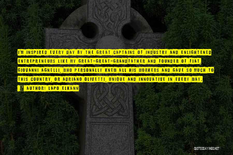 Lapo Elkann Quotes: I'm Inspired Every Day By The Great Captains Of Industry And Enlightened Entrepreneurs Like My Great-great-grandfather And Founder Of Fiat,