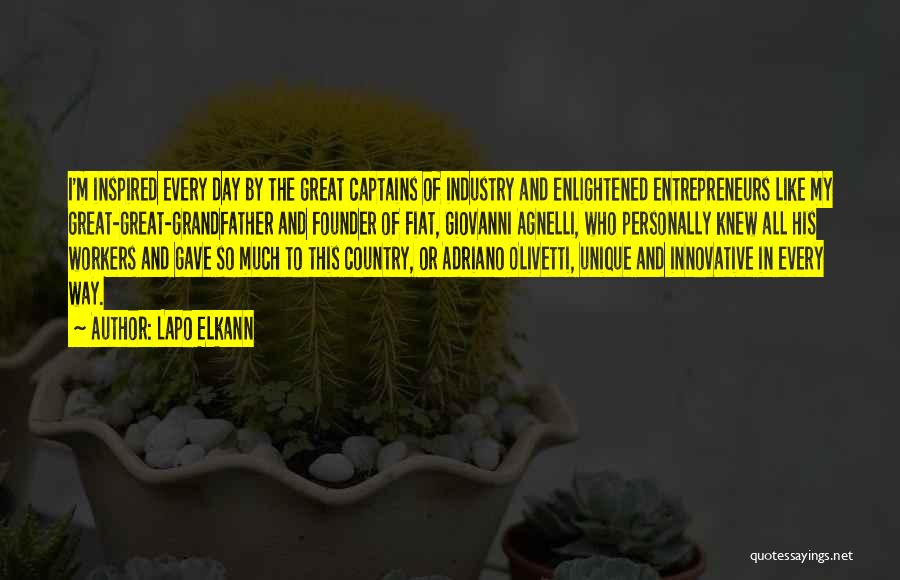 Lapo Elkann Quotes: I'm Inspired Every Day By The Great Captains Of Industry And Enlightened Entrepreneurs Like My Great-great-grandfather And Founder Of Fiat,