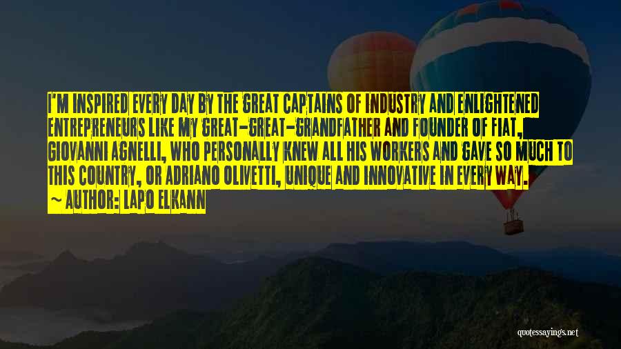 Lapo Elkann Quotes: I'm Inspired Every Day By The Great Captains Of Industry And Enlightened Entrepreneurs Like My Great-great-grandfather And Founder Of Fiat,