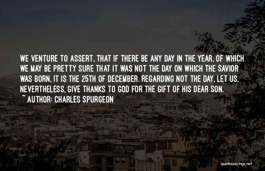 25th December Quotes By Charles Spurgeon