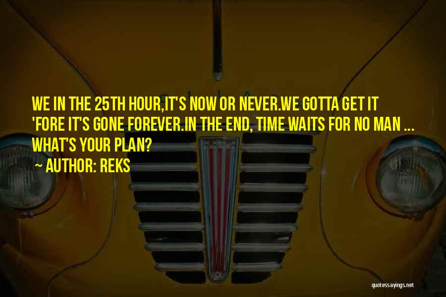 25th Hour Quotes By Reks