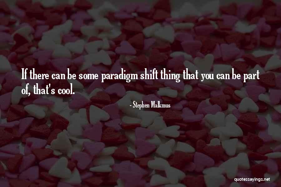 25th Work Anniversary Quotes By Stephen Malkmus 25th Work Anniversary Quotes By Stephen Malkmus