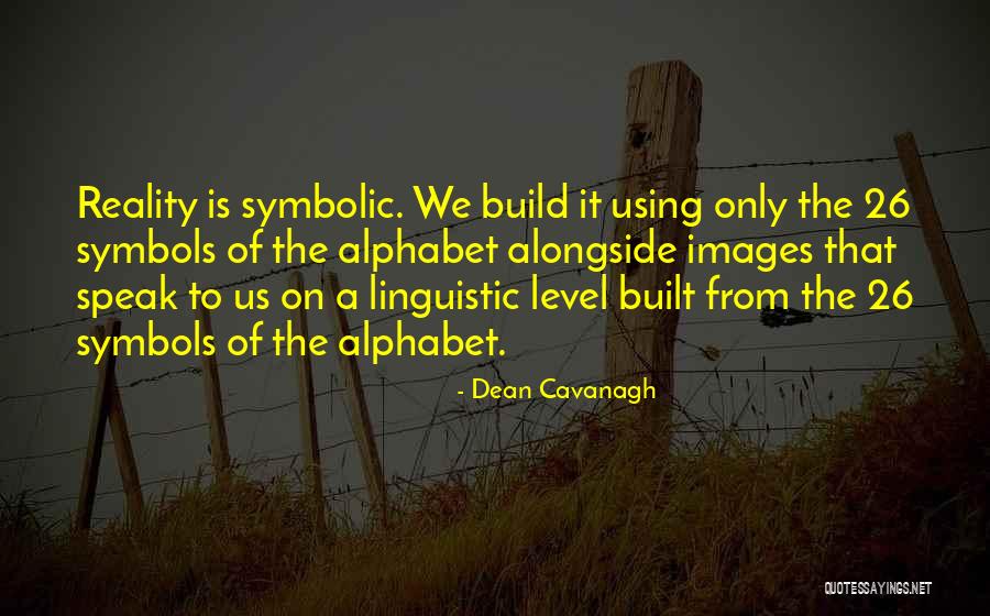 26 Alphabet Quotes By Dean Cavanagh