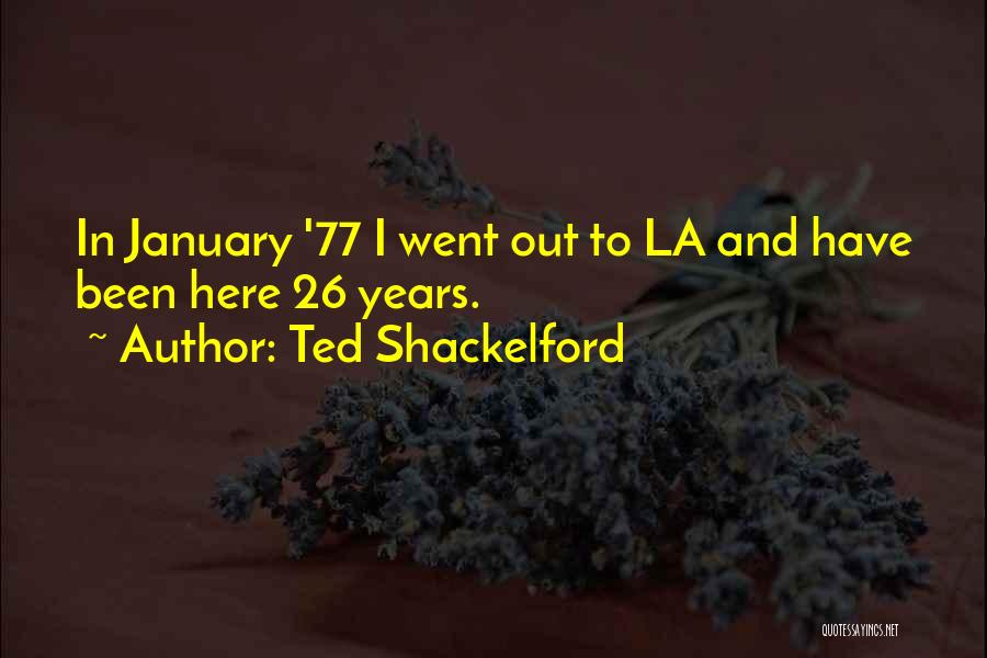 26 January Quotes By Ted Shackelford