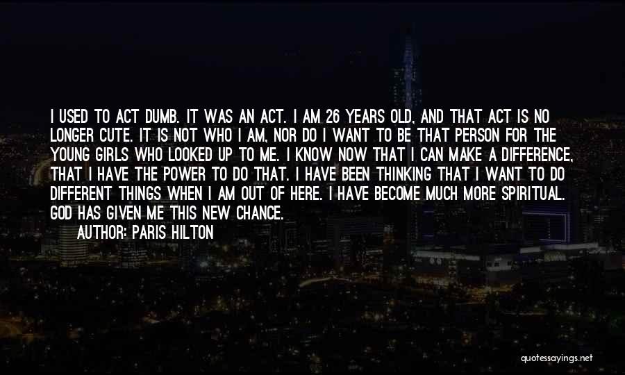 26 Years Old Quotes By Paris Hilton