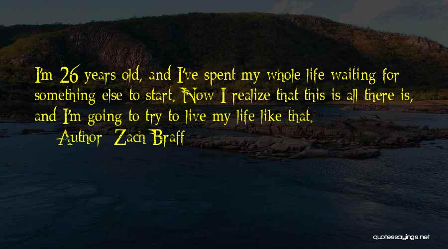 26 Years Old Quotes By Zach Braff