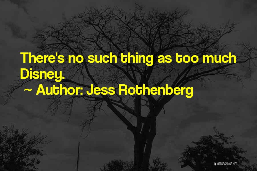 Jess Rothenberg Quotes: There's No Such Thing As Too Much Disney.