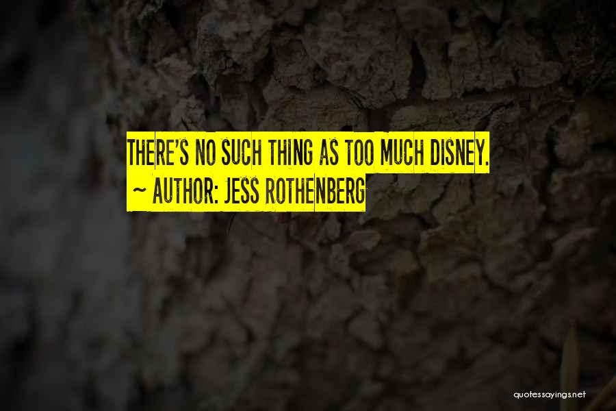 Jess Rothenberg Quotes: There's No Such Thing As Too Much Disney.