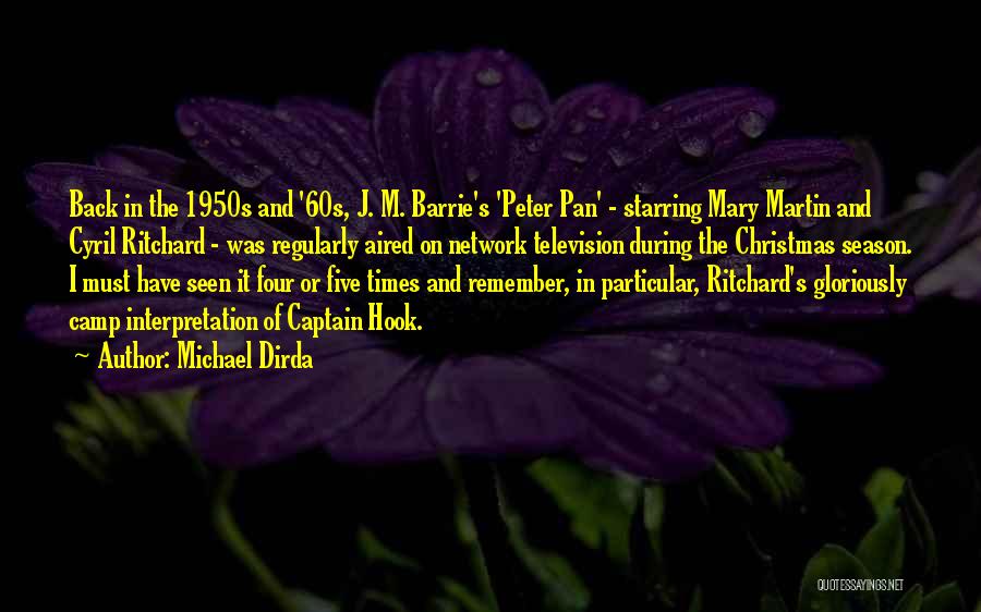 Michael Dirda Quotes: Back In The 1950s And '60s, J. M. Barrie's 'peter Pan' - Starring Mary Martin And Cyril Ritchard - Was