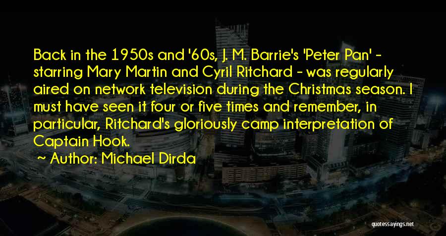 Michael Dirda Quotes: Back In The 1950s And '60s, J. M. Barrie's 'peter Pan' - Starring Mary Martin And Cyril Ritchard - Was