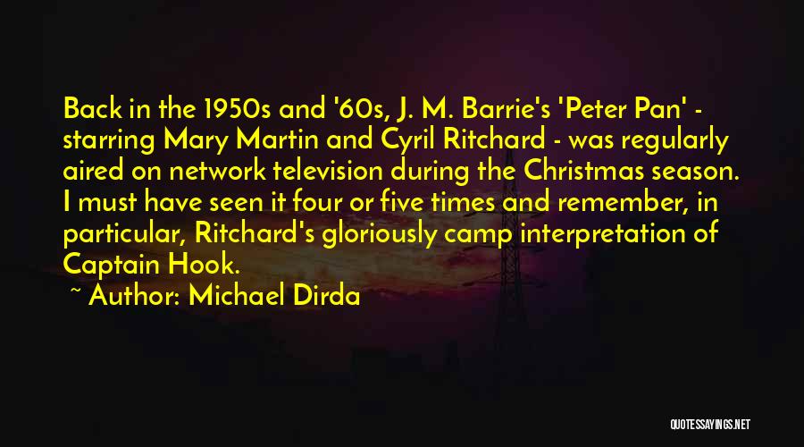 Michael Dirda Quotes: Back In The 1950s And '60s, J. M. Barrie's 'peter Pan' - Starring Mary Martin And Cyril Ritchard - Was