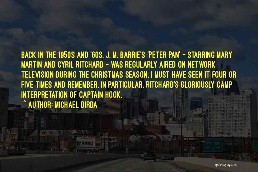 Michael Dirda Quotes: Back In The 1950s And '60s, J. M. Barrie's 'peter Pan' - Starring Mary Martin And Cyril Ritchard - Was