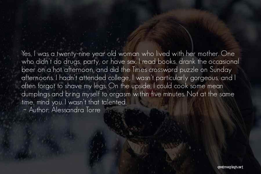 Alessandra Torre Quotes: Yes, I Was A Twenty-nine Year Old Woman Who Lived With Her Mother. One Who Didn't Do Drugs, Party, Or