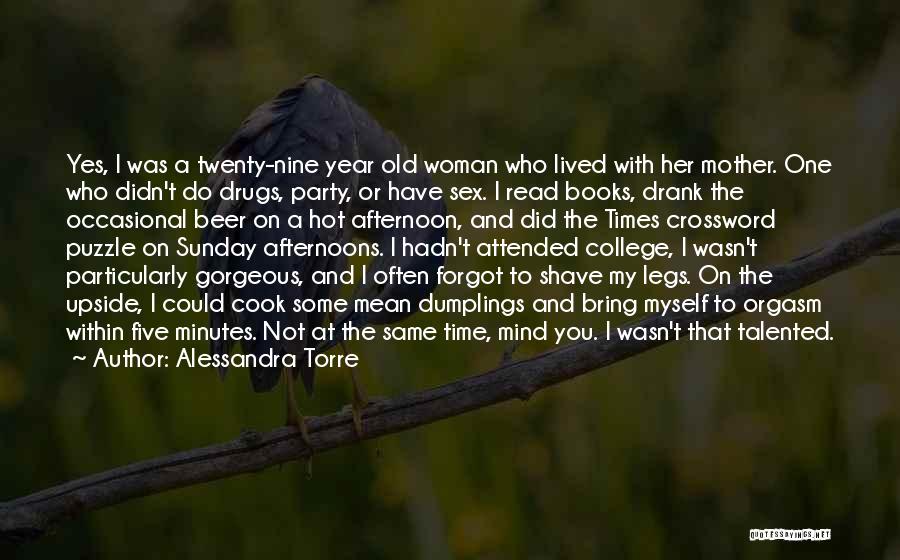 Alessandra Torre Quotes: Yes, I Was A Twenty-nine Year Old Woman Who Lived With Her Mother. One Who Didn't Do Drugs, Party, Or