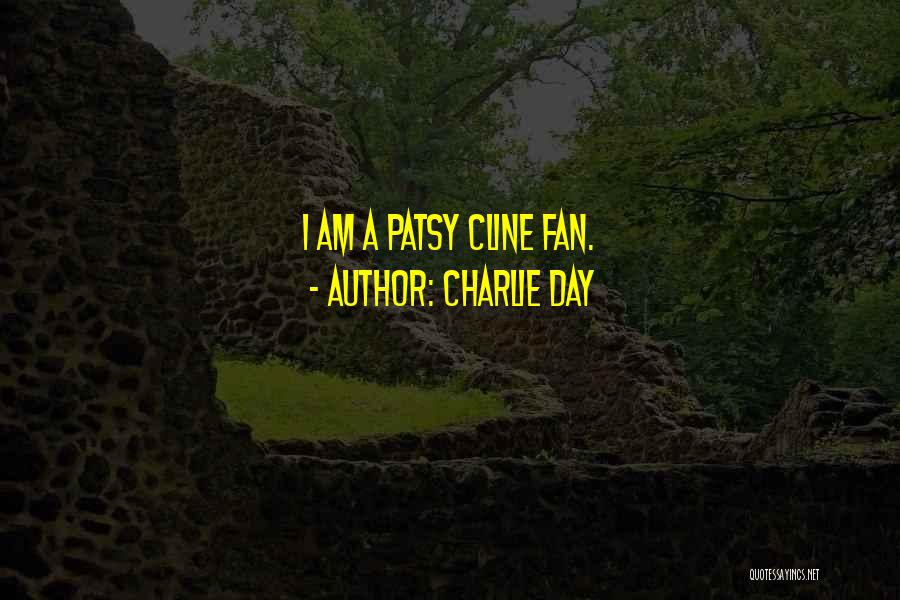 Charlie Day Quotes: I Am A Patsy Cline Fan.