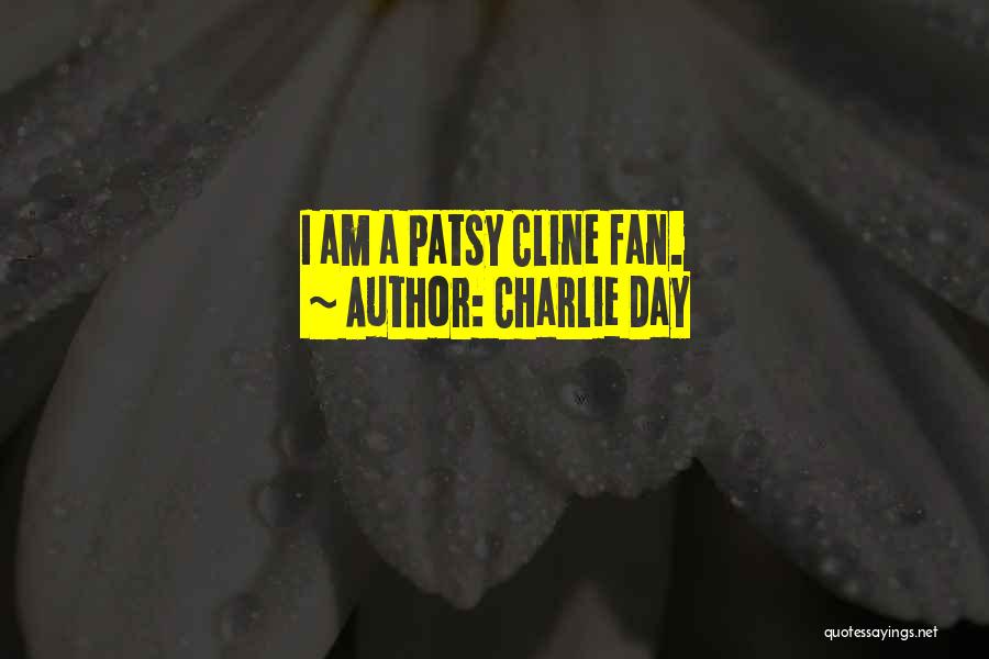 Charlie Day Quotes: I Am A Patsy Cline Fan.