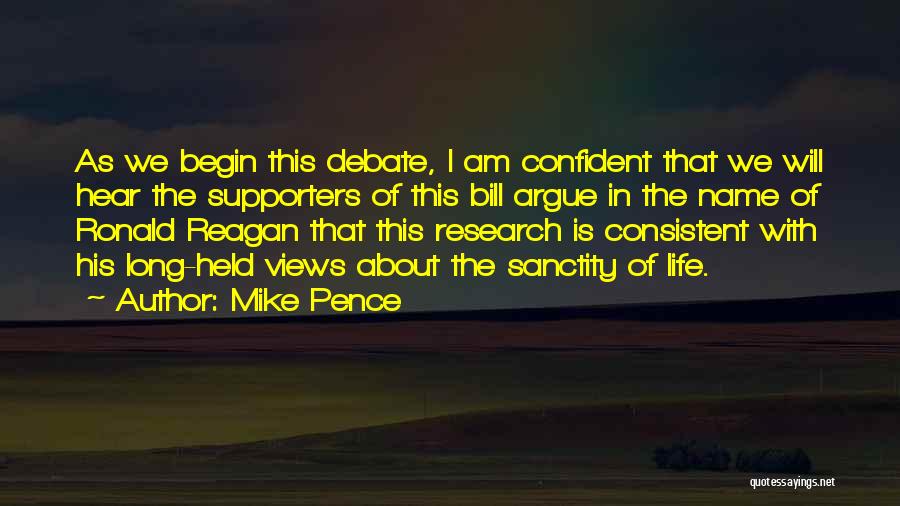 Mike Pence Quotes: As We Begin This Debate, I Am Confident That We Will Hear The Supporters Of This Bill Argue In The