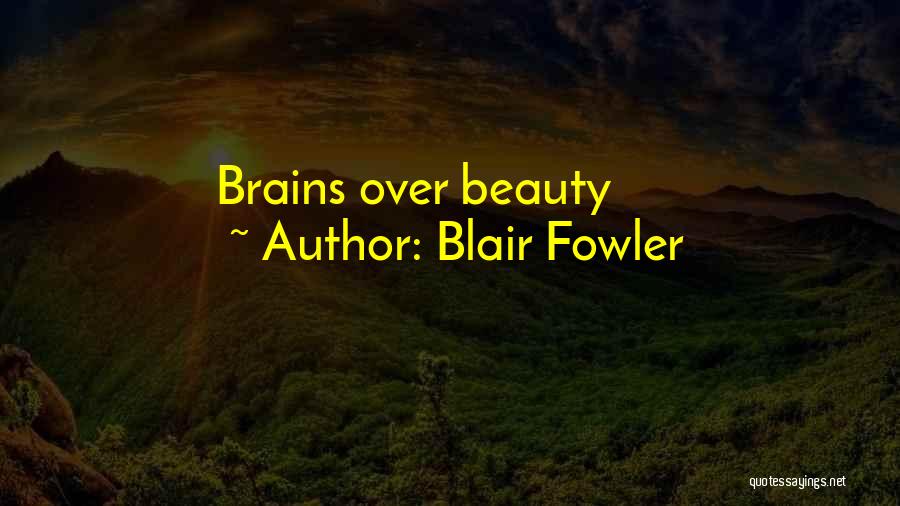 Blair Fowler Quotes: Brains Over Beauty