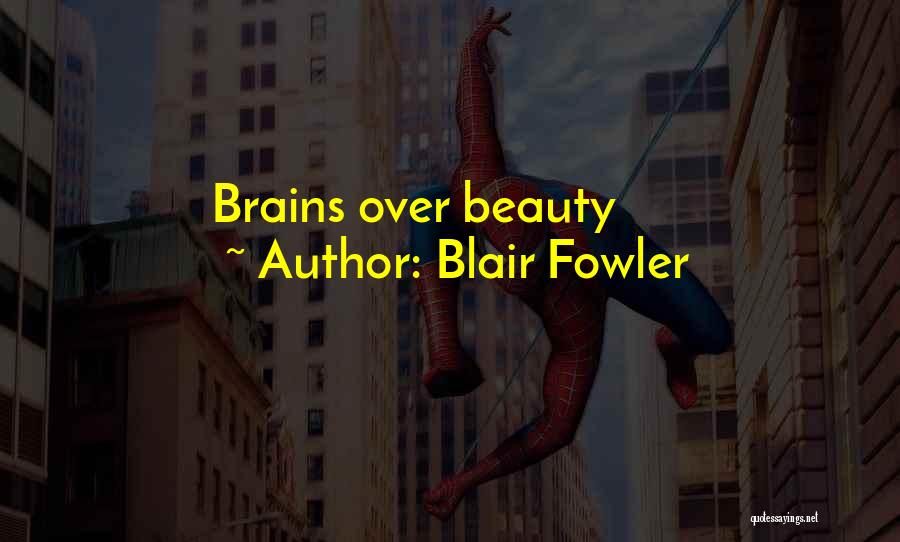 Blair Fowler Quotes: Brains Over Beauty