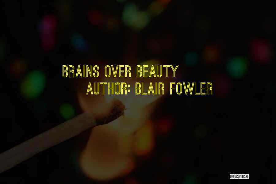 Blair Fowler Quotes: Brains Over Beauty