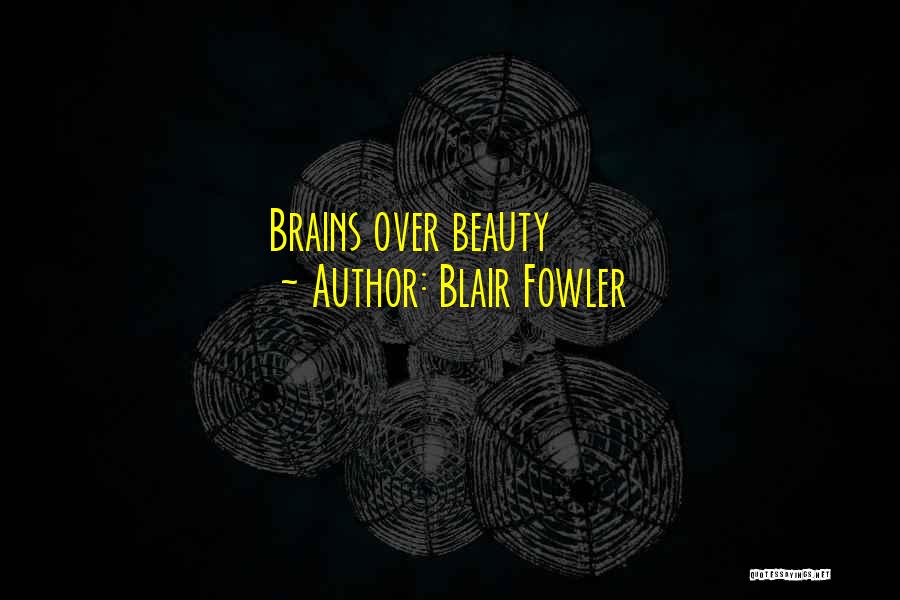 Blair Fowler Quotes: Brains Over Beauty