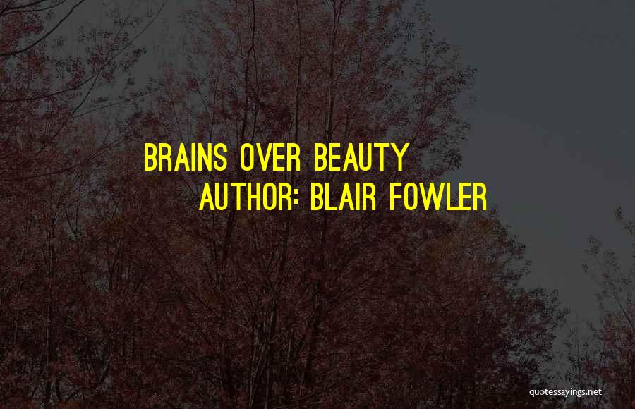 Blair Fowler Quotes: Brains Over Beauty