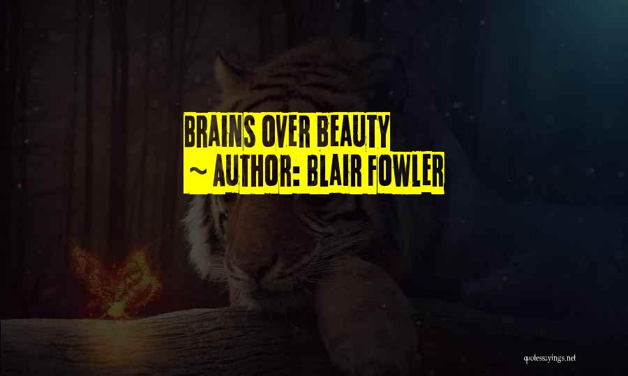 Blair Fowler Quotes: Brains Over Beauty