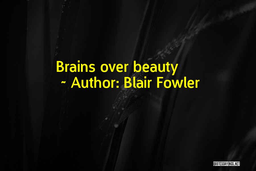 Blair Fowler Quotes: Brains Over Beauty