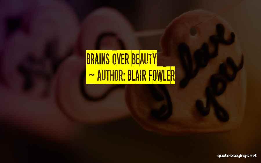 Blair Fowler Quotes: Brains Over Beauty