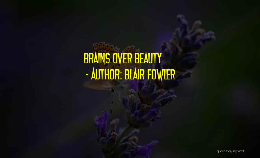 Blair Fowler Quotes: Brains Over Beauty